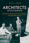 Architects of occupation : American experts and the planning for postwar Japan by Dayna L. Barnes