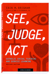 See, Judge, Act: Catholic Social Teaching and Service Learning by Erin Brigham