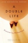 A double life : discovering motherhood
